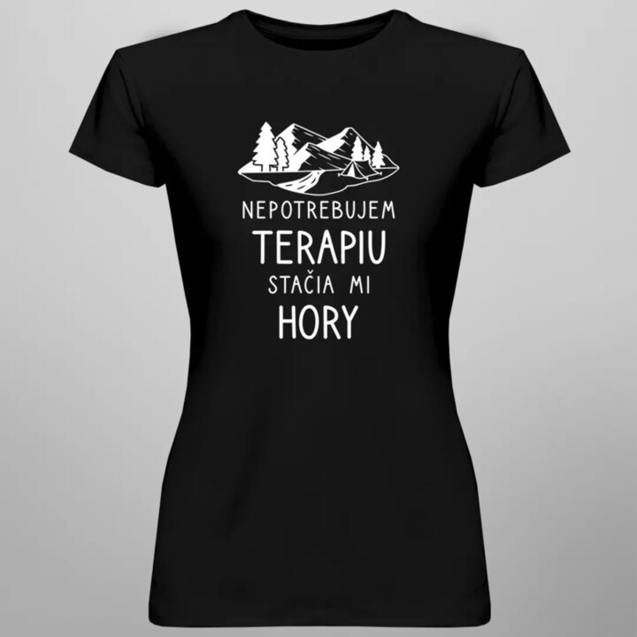 Nepotrebujem terapiu, stačia mi hory - dámske tričko s potlačou