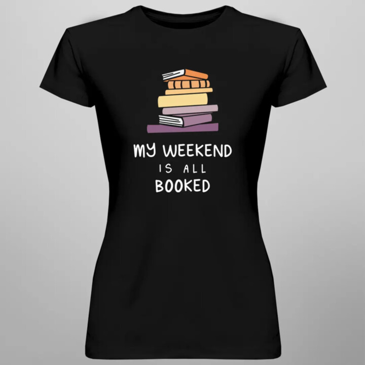 My weekend is all booked - dámske tričko s potlačou