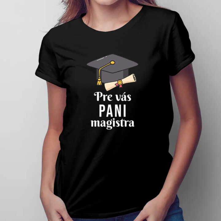Pre vás pani magistra - dámske tričko s potlačou