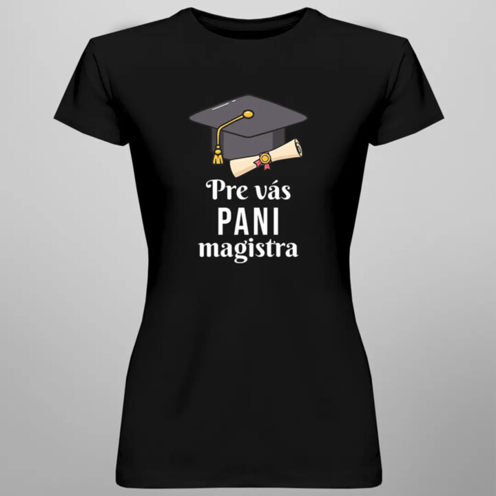 Pre vás pani magistra - dámske tričko s potlačou