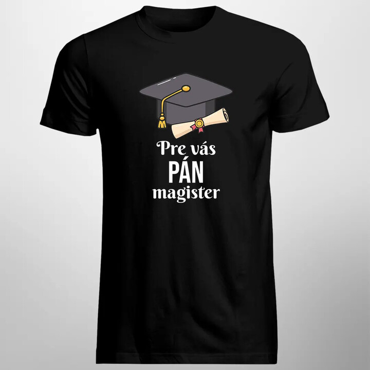 Pre vás pán magister - pánske tričko s potlačou