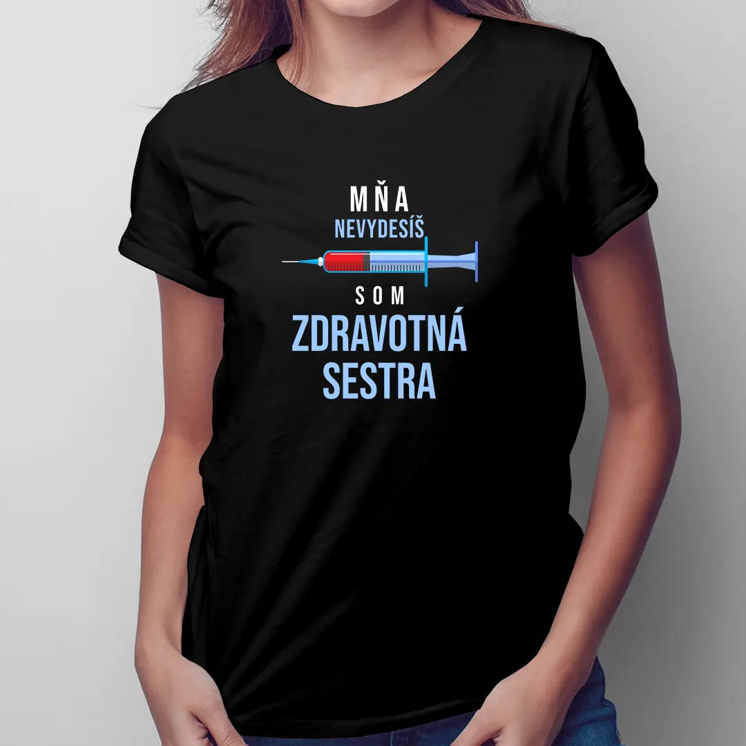 Mňa nevydesíš, som zdravotná sestra - dámske tričko s potlačou ako darček