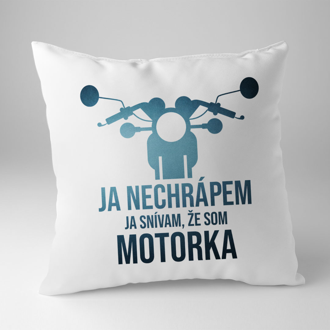 Ja nechrápem. Ja snívam, že som motorka - vankúš pre potisk